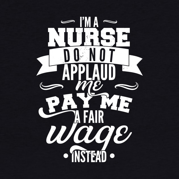 I'm a nurse, do not applaud me, pay me a fair wage instead by emmjott